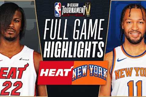 HEAT at KNICKS | NBA IN-SEASON TOURNAMENT 🏆 | FULL GAME HIGHLIGHTS | November 24, 2023