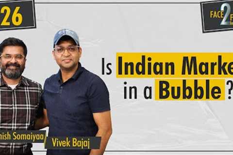 Stock Market Bubble - Real Data Driven Judgement !! #Face2Face with Aashish Somaiyaa