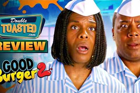 GOOD BURGER 2 MOVIE REVIEW | Double Toasted