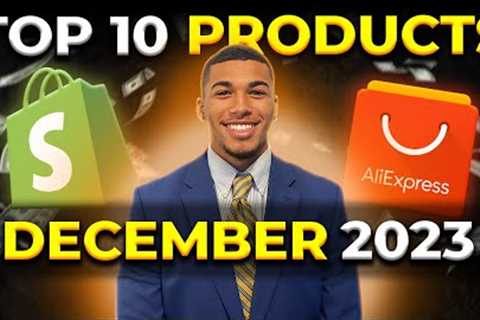 ⭐️ TOP 10 PRODUCTS TO SELL IN DECEMBER 2023 | DROPSHIPPING SHOPIFY