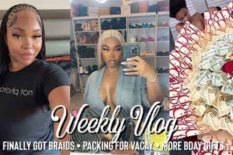 YA GIRL GOT BRAIDSSSS • SO MANY BDAY GIFTS • PACKING FOR VACAY | Gina Jyneen VLOGS