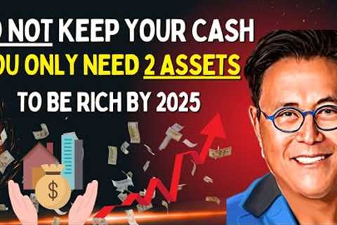 Robert Kiyosaki: Invest In This Two Assets To Be Richer By 2025👉 DON'T KEEP CASH in the Bank 👈