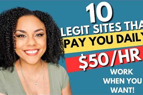 10 Legit Websites That Pay You Daily, No Experience Work When You Want!