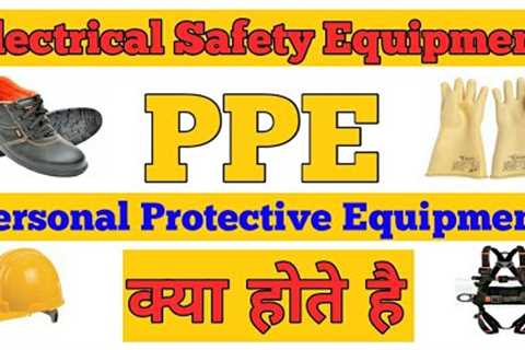 Electrical safety Tools &amp; Equipments || PPE Personal Protective Equipment for Electrical safety