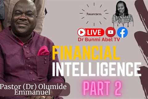 Financial Intelligence Part 2 || Pastor (Dr) Olumide Emmanuel #FinancialLiteracy #MoneyTalks