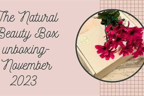 The Natural Beauty Box unboxing- November 2023