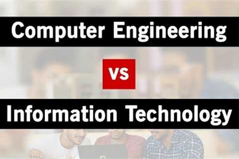 Computer Engineering vs Information Technology | Difference between CE and IT