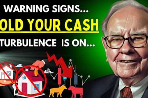 Warren Buffett: The Warning Signs of Turbulence in the Real Estate Market HOLD YOUR CASH