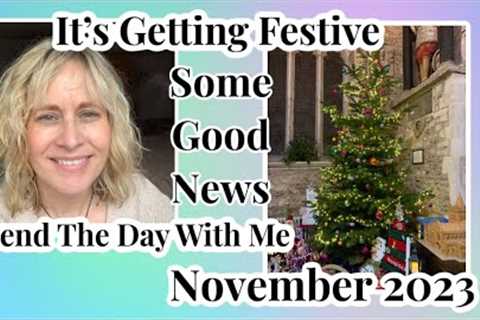 Spend The Day With Me, It’s Getting Festive &amp; Some Good News. November 2023 Daily Vlog