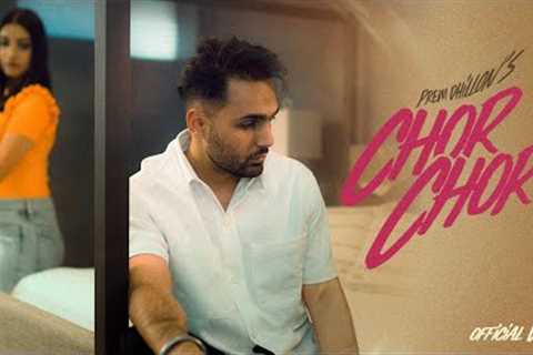 Chor Chor (Official Video) Prem Dhillon | LIMITLESS | Rass | Latest Punjabi Songs 2023