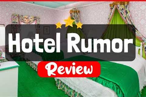 Hotel Rumor Review - Is This Hotel Worth The Price?