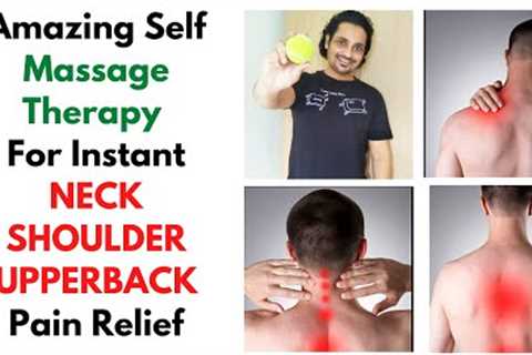 Amazing Self Massage Therapy For Instant Neck, Shoulder, Upperback Pain Relief | Trigger Point