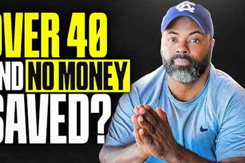 If You Are Over 40 and Have Nothing Saved...Watch This
