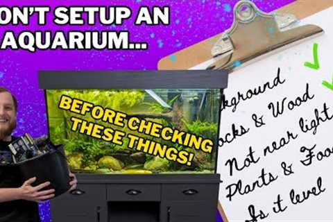 Things you MUST do before filling your fish tank. (sort of)