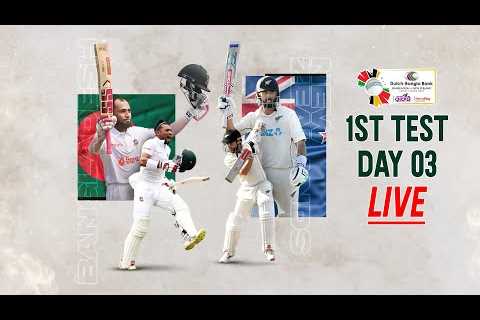 Bangladesh vs New zealand | 1st Test | Day 3 | LIVE