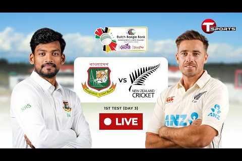 LIVE | Bangladesh vs New Zealand, 1st Test | Day - 3 | Cricket | T Sports