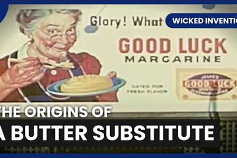Margarine's Surprising Origins - Wicked Inventions - S01 EP13 - History Documentary