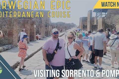 Norwegian Epic: Mediterranean Cruise | August 2023 | Sorrento and Pompeii | European Cruise Vlog