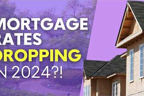 Mortgage Interest Rates CRUMBLE in 2024?!