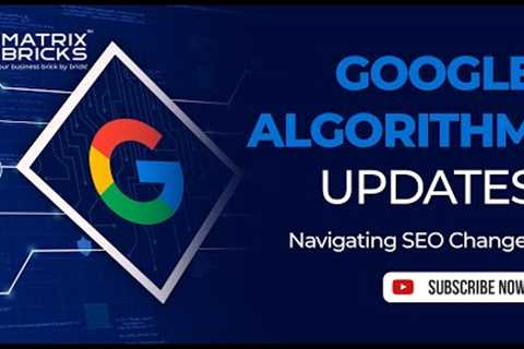 Mastering Google Algorithm Updates: Navigating SEO Changes for Success in 2024