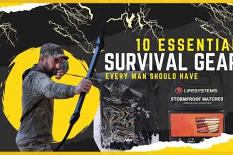 Discover the Must-Have 10 Survival Gear Everyone Needs