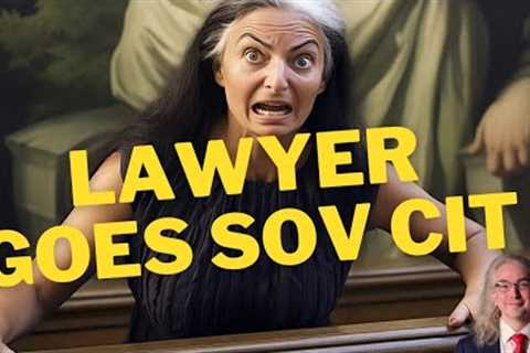 Lawyer Goes Sovereign Citizen!