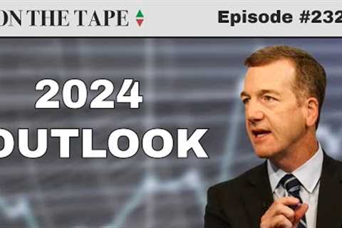 Mike Wilson’s 2024 Stock Market Outlook  |  On The Tape Investing Podcast