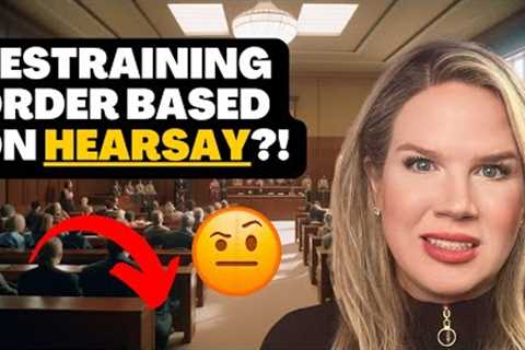 Hearsay-Based Restraining Orders: What You Need to Know