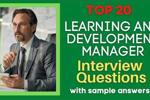 Top 20 Learning and Development Manager Interview Questions and Answers for 2023