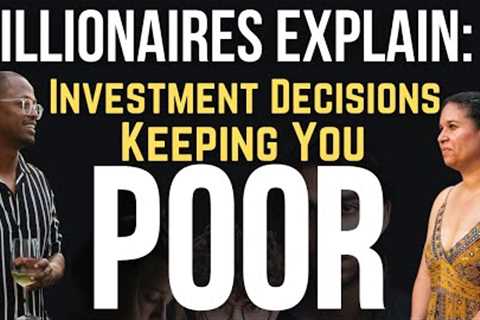 6 Investment Decisions Keeping You Poor - Starting with You Buying Whole Life Insurance (Avoid This)