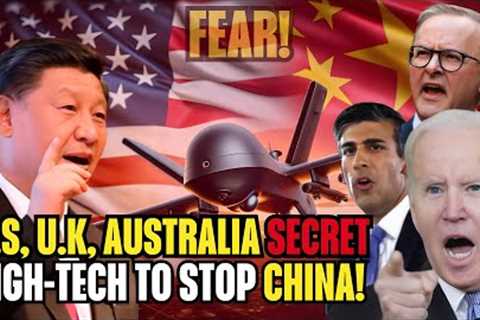 U.S,UK AUSTRALIA IN FEAR! Release New High-Tech to Counter China's Powers!