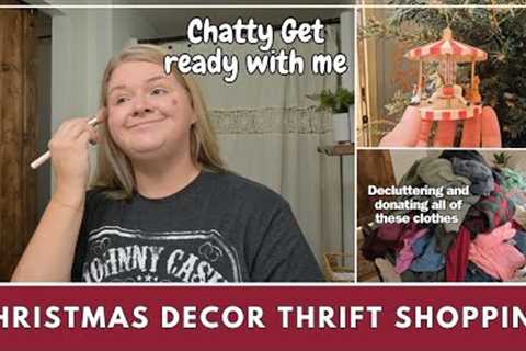 Christmas decor thrift shopping  | Chatty get ready with me | Donating old clothes to Grace &amp;..
