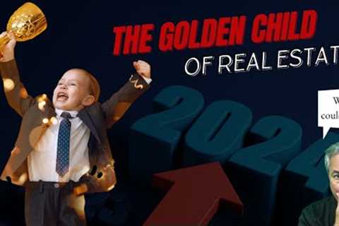 The Golden Child Of Real Estate You Should Invest In Now