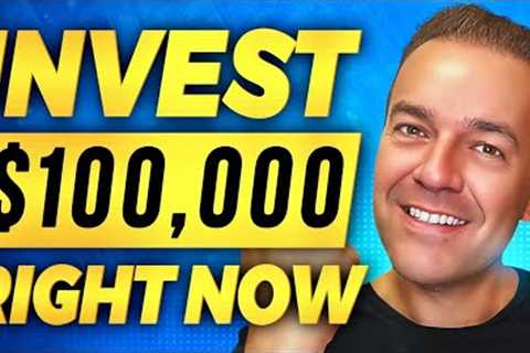 How I'd Invest $100,000 Right Now