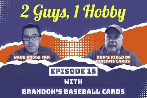 2 Guys, 1 Hobby: Ep. 15 - Collecting Unopened Sports Cards with Brandon's Baseball Cards