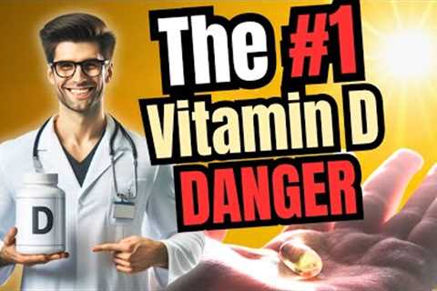 STOP The #1 Vitamin D Danger! [Side Effects? Toxicity? Benefits?]
