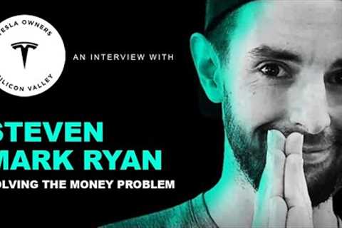 Exclusive Interview w/ Steven Mark Ryan: Solving the Money Problem