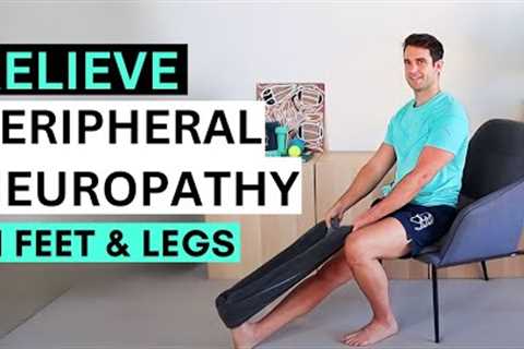 Ease Peripheral Neuropathy Symptoms in Feet and Legs