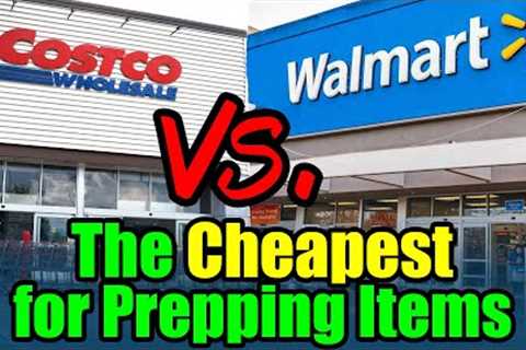 Costco vs Walmart – Which is Cheaper on PREPPING items?