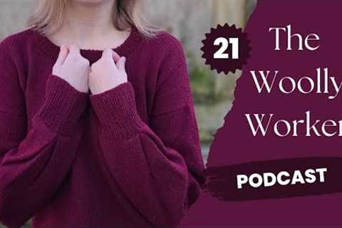 The Woolly Worker Knitting Podcast Ep21 - Syrah Sweater, Winter Accessories, and BIG Announcement!