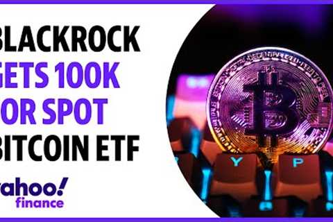 BlackRock receives $100k in seed funding for spot bitcoin ETF