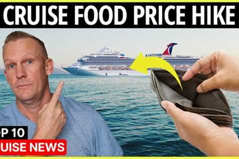 ⚡Cruise Dining Prices SOAR Up to 52% (&amp; Top 10 Cruise News)
