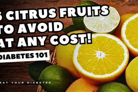 AVOID This Citrus Fruit At Any Cost If You Have Diabetes