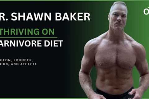 Dr. Shawn Baker - Thriving on The Carnivore Diet