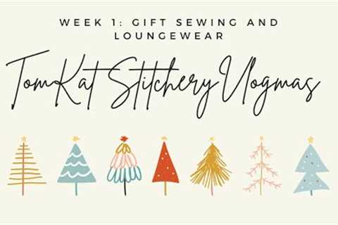 Vlogmas Week 1: Gift Sewing and Loungewear