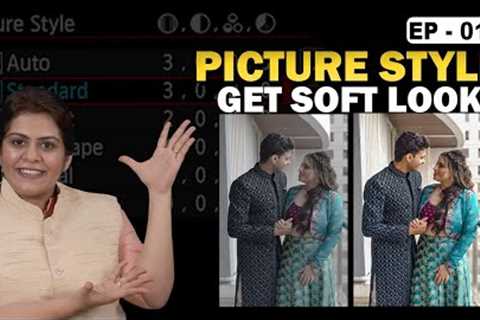 What is Picture Style?| Explained in Depth | Photography &amp; Cinematography Course Series EP : 019