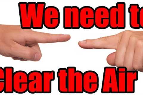 Enough is Enough! This has to be said - Time to Clear the Air