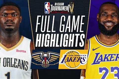 PELICANS at LAKERS | NBA IN-SEASON TOURNAMENT 🏆 | FULL GAME HIGHLIGHTS | December 7, 2023