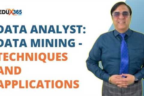Data Analyst: Data Mining - Techniques and Applications | @Edux365tech