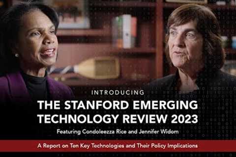 Introducing the Stanford Emerging Technology Review, featuring Condoleezza Rice and Jennifer Widom